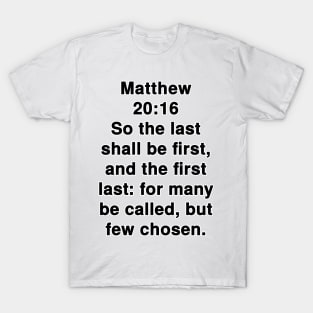 Matthew 20:16 King James Version Bible Verse Text T-Shirt